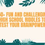 150+ Fun and Challenging High School Riddles to Test Your Brainpower