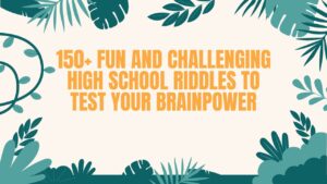 150+ Fun and Challenging High School Riddles to Test Your Brainpower